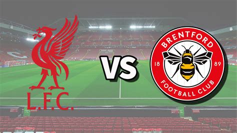 Watch Liverpool vs. Brentford – Live Online Streams and TV Info.